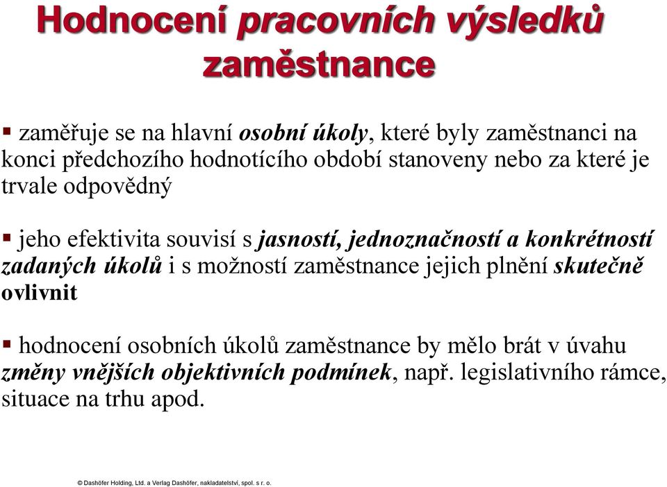 jednoznačností a konkrétností zadaných úkolů i s možností zaměstnance jejich plnění skutečně ovlivnit hodnocení