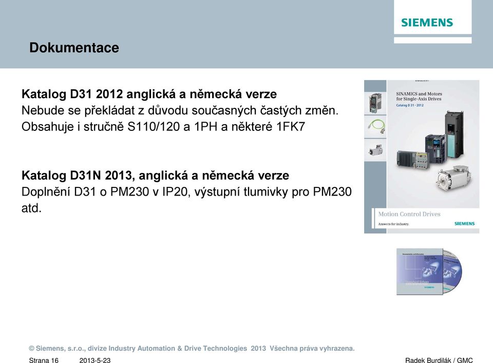 Obsahuje i stručně S110/120 a 1PH a některé 1FK7 Katalog D31N 2013,