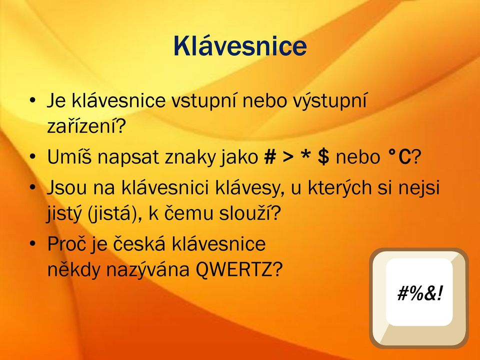 Jsou na klávesnici klávesy, u kterých si nejsi jistý