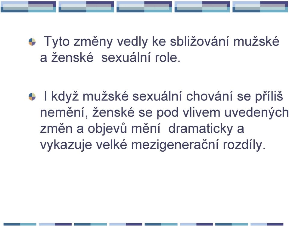 I když mužské sexuální chování se příliš nemění,