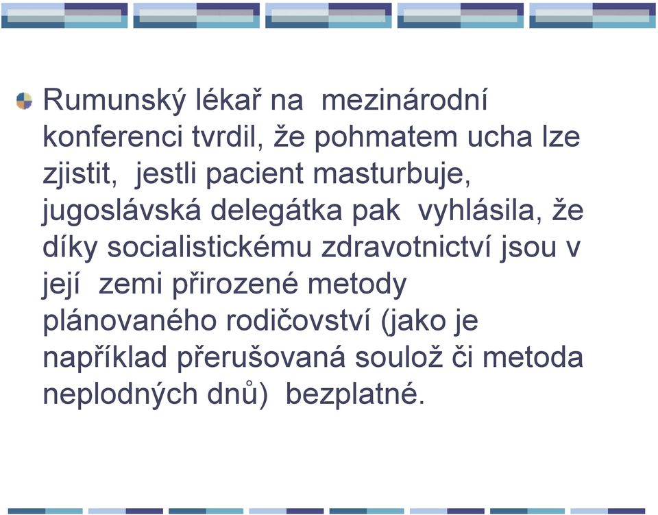socialistickému zdravotnictví jsou v její zemi přirozené metody plánovaného