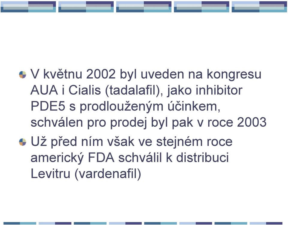 schválen pro prodej byl pak v roce 2003 Už před ním však
