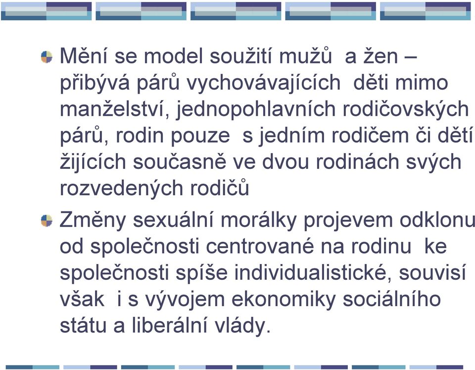 rozvedených rodičů Změny sexuální morálky projevem odklonu od společnosti centrované na rodinu ke