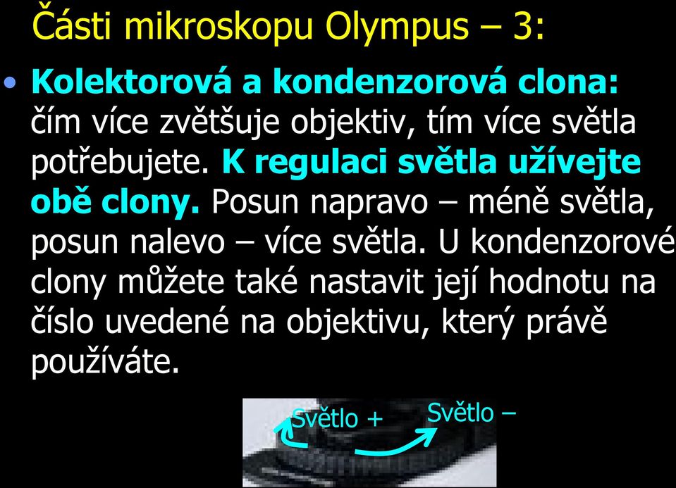 Posun napravo méně světla, posun nalevo více světla.