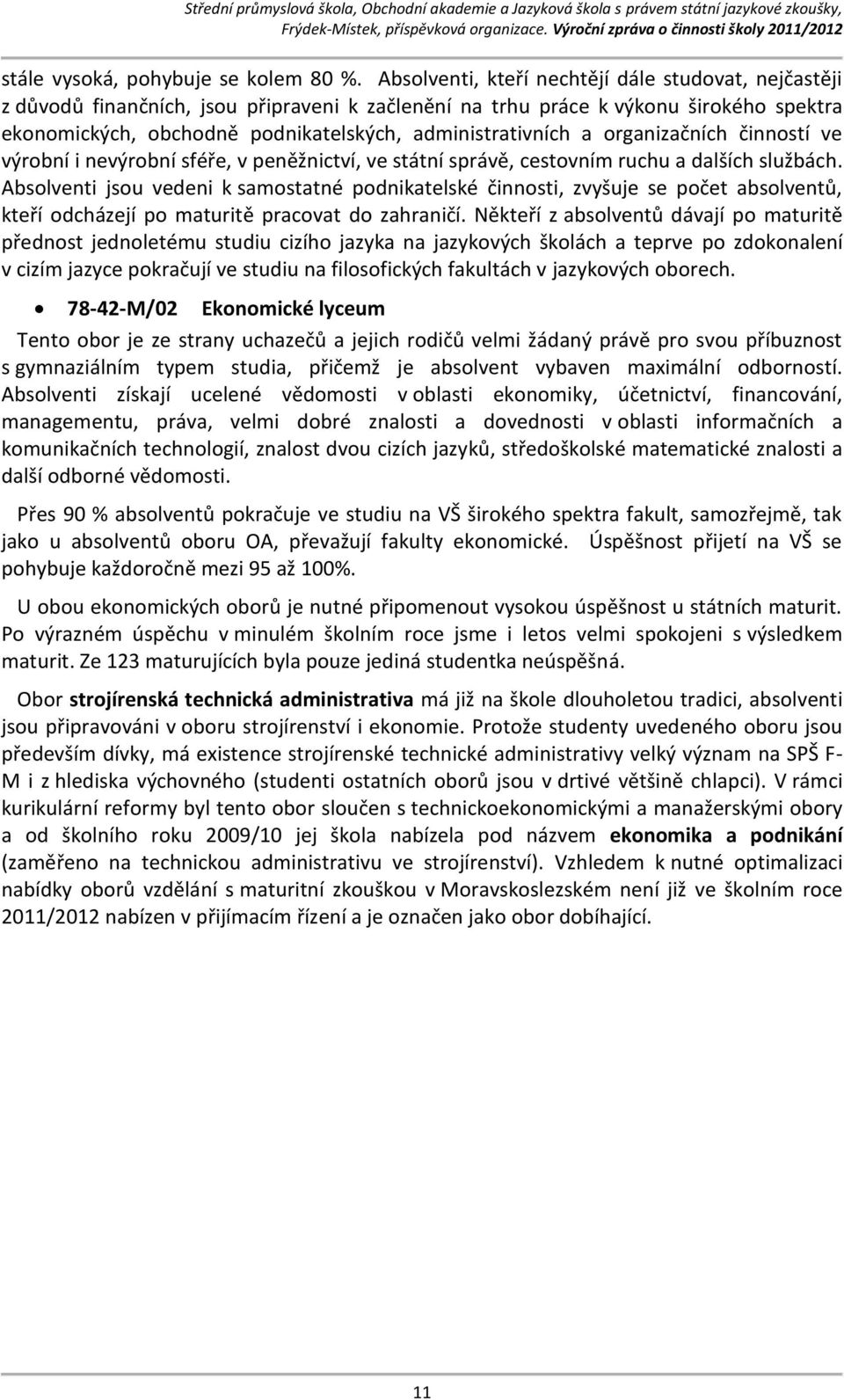 a organizačních činností ve výrobní i nevýrobní sféře, v peněžnictví, ve státní správě, cestovním ruchu a dalších službách.