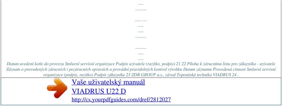listu pro zákazníka - uzivatele Záznam o provedených zárucních i pozárucních opravách a provádní pravidelných kontrol výrobku