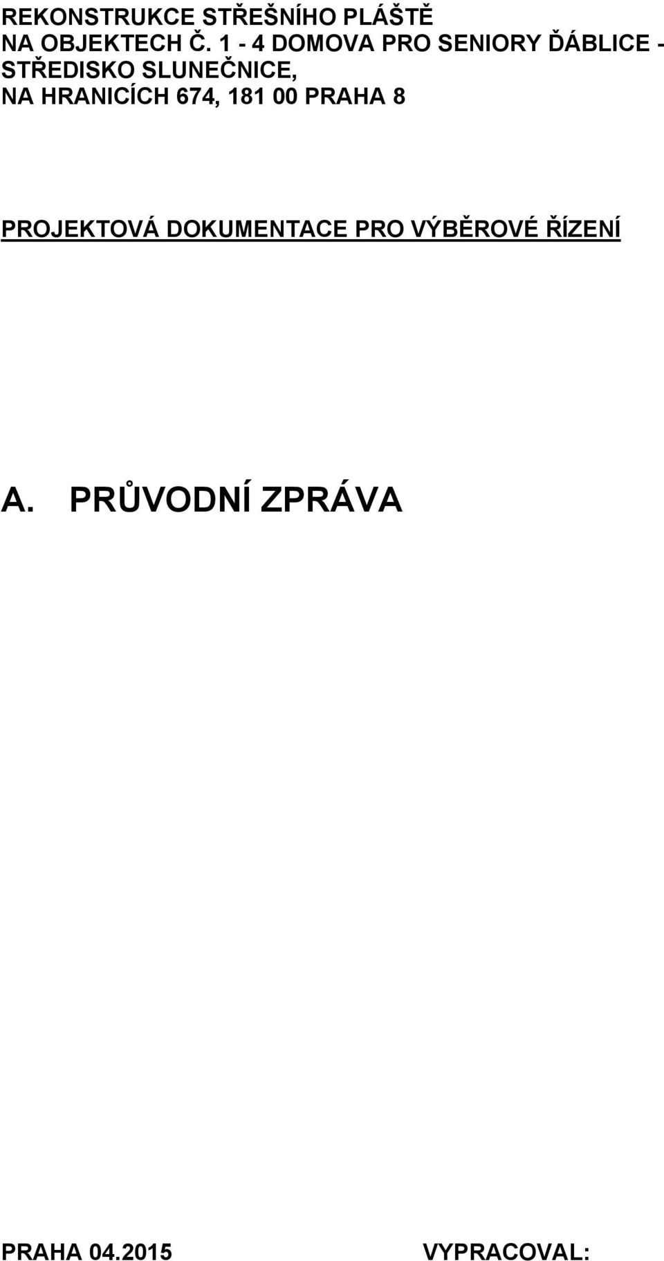 NA HRANICÍCH 674, 181 00 PRAHA 8 PROJEKTOVÁ DOKUMENTACE