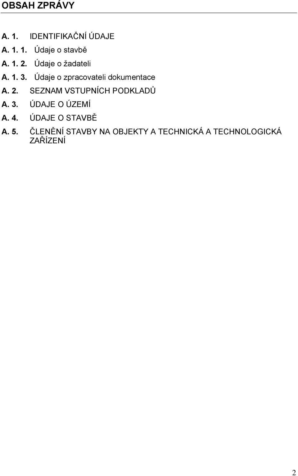 SEZNAM VSTUPNÍCH PODKLADŮ A. 3. ÚDAJE O ÚZEMÍ A. 4. ÚDAJE O STAVBĚ A.