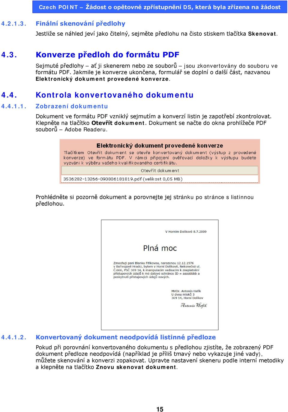 1. Zobrazení dokumentu Dokument ve formátu PDF vzniklý sejmutím a konverzí listin je zapotřebí zkontrolovat. Klepněte na tlačítko Otevřít dokument.