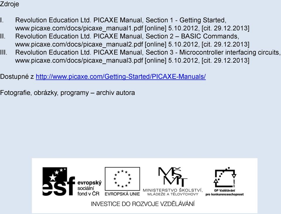 29.12.2013] III. Revolution Education Ltd. PICAXE Manual, Section 3 - Microcontroller interfacing circuits, www.picaxe.com/docs/picaxe_manual3.