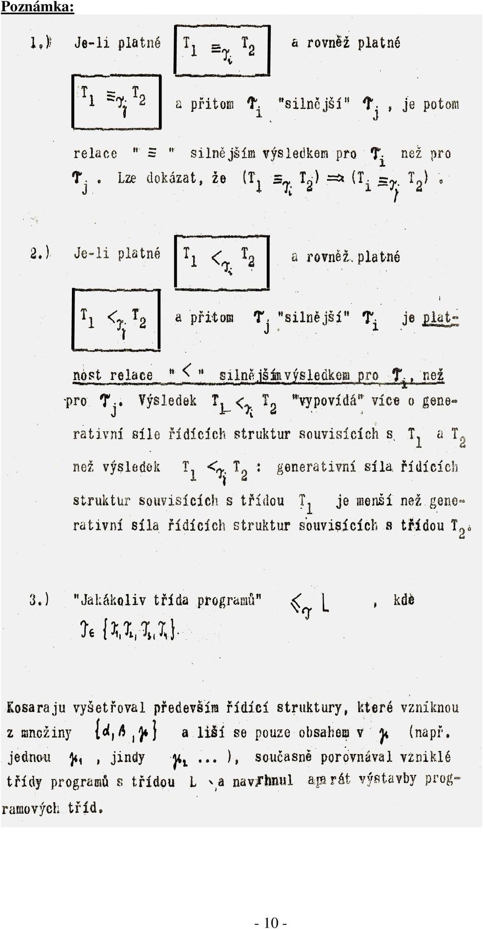Pochopitelně, žádalo se vyřazení použití příkazu Goto z množiny příkazů imperativních programovacích jazyků, což se ale nepodařilo.