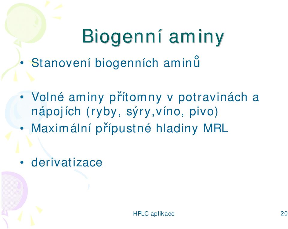 nápojích (ryby, sýry,víno, pivo) Maximální