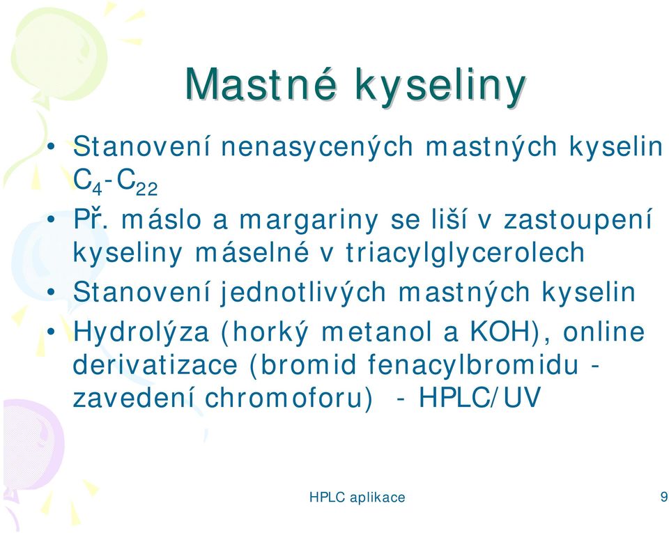 Stanovení jednotlivých mastných kyselin Hydrolýza (horký metanol a KOH),