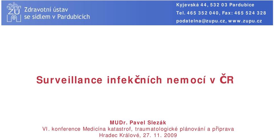 cz, www.zupu.cz Surveillance infekčních nemocí v ČR MUDr.