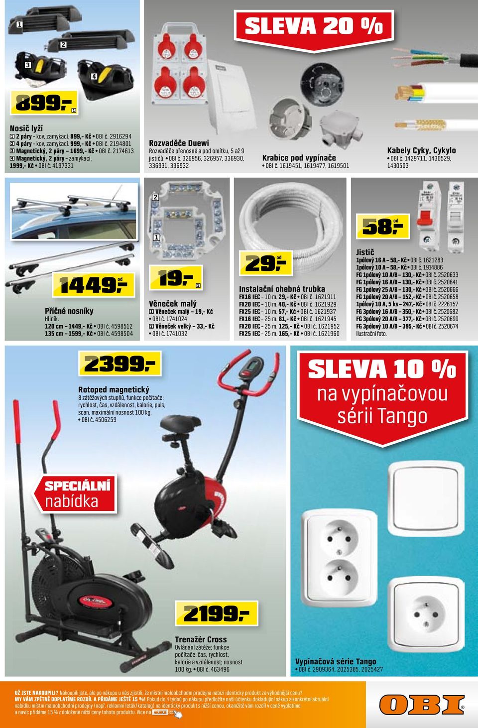 59850 Rotoped magnetický 8 zátěžových stupňů, funkce počítače: rychlost, čas, vzdálenost, kalorie, puls, scan, maximální nosnost 00 kg. OBI č. 50659 9,- Věneček malý Věneček malý 9,- Kč OBI č.