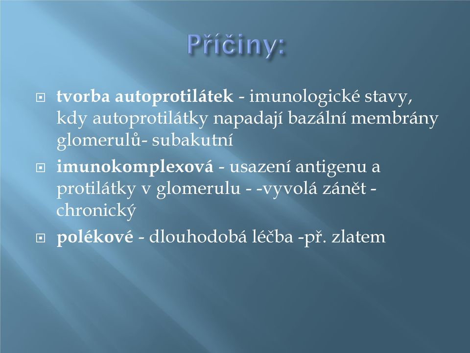 subakutní imunokomplexová - usazení antigenu a protilátky v