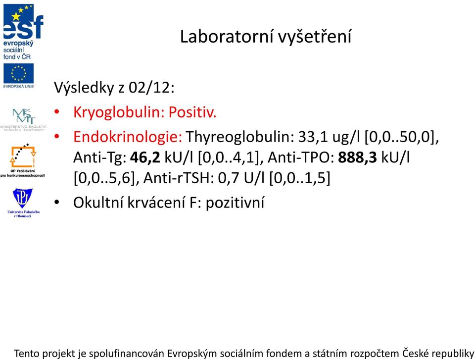 .50,0], Anti-Tg: 46,2 ku/l [0,0.