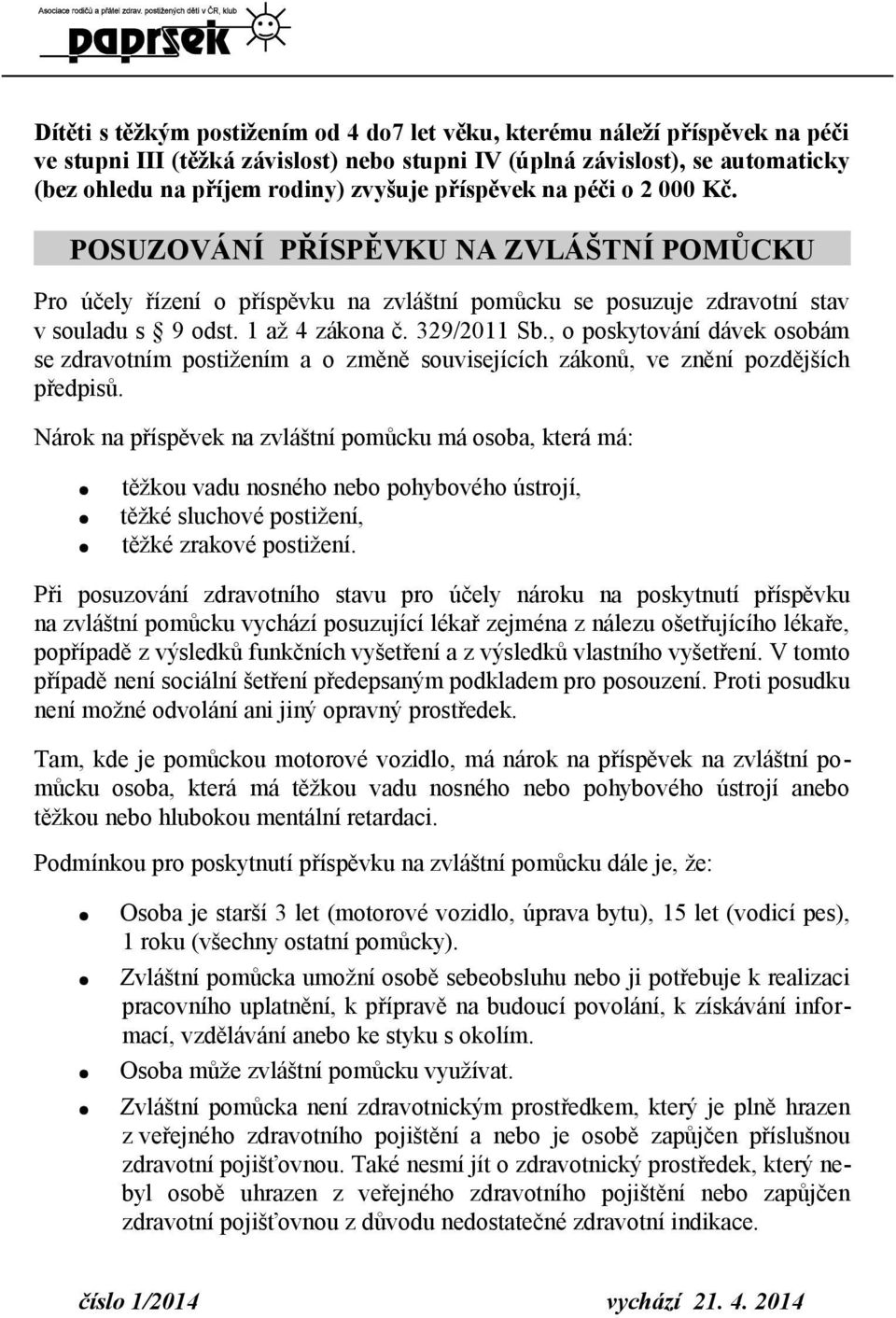 , o poskytování dávek osobám se zdravotním postižením a o změně souvisejících zákonů, ve znění pozdějších předpisů.