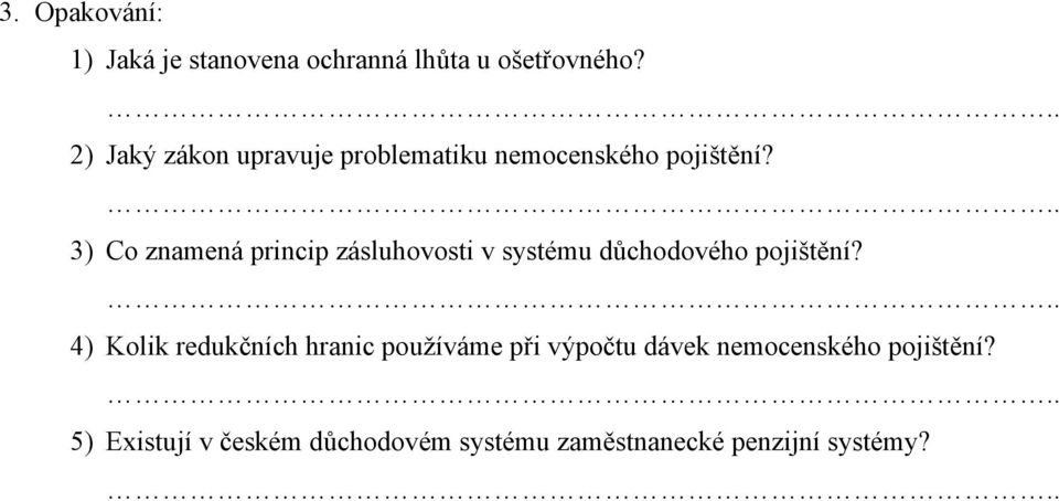 3) Co znamená princip zásluhovosti v systému důchodového pojištění?