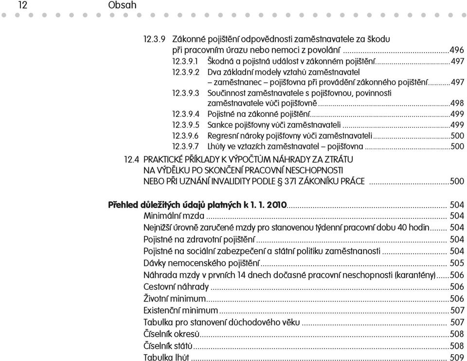 ..499 12.3.9.6 Regresní nároky pojišťovny vůči zaměstnavateli...500 12.