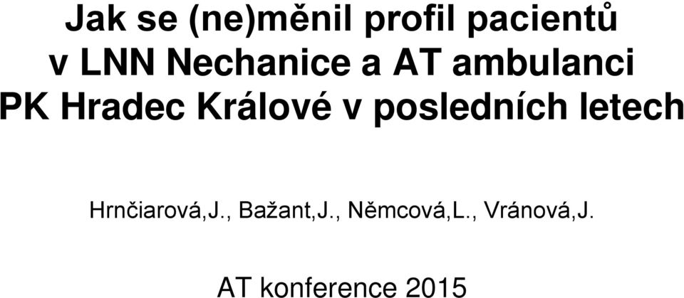 v posledních letech Hrnčiarová,J.