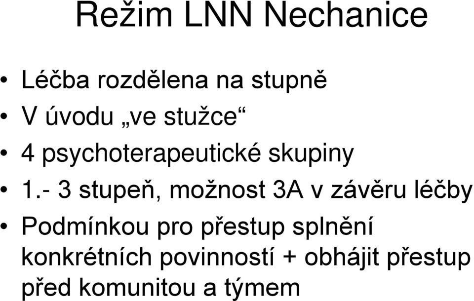 - 3 stupeň, možnost 3A v závěru léčby Podmínkou pro