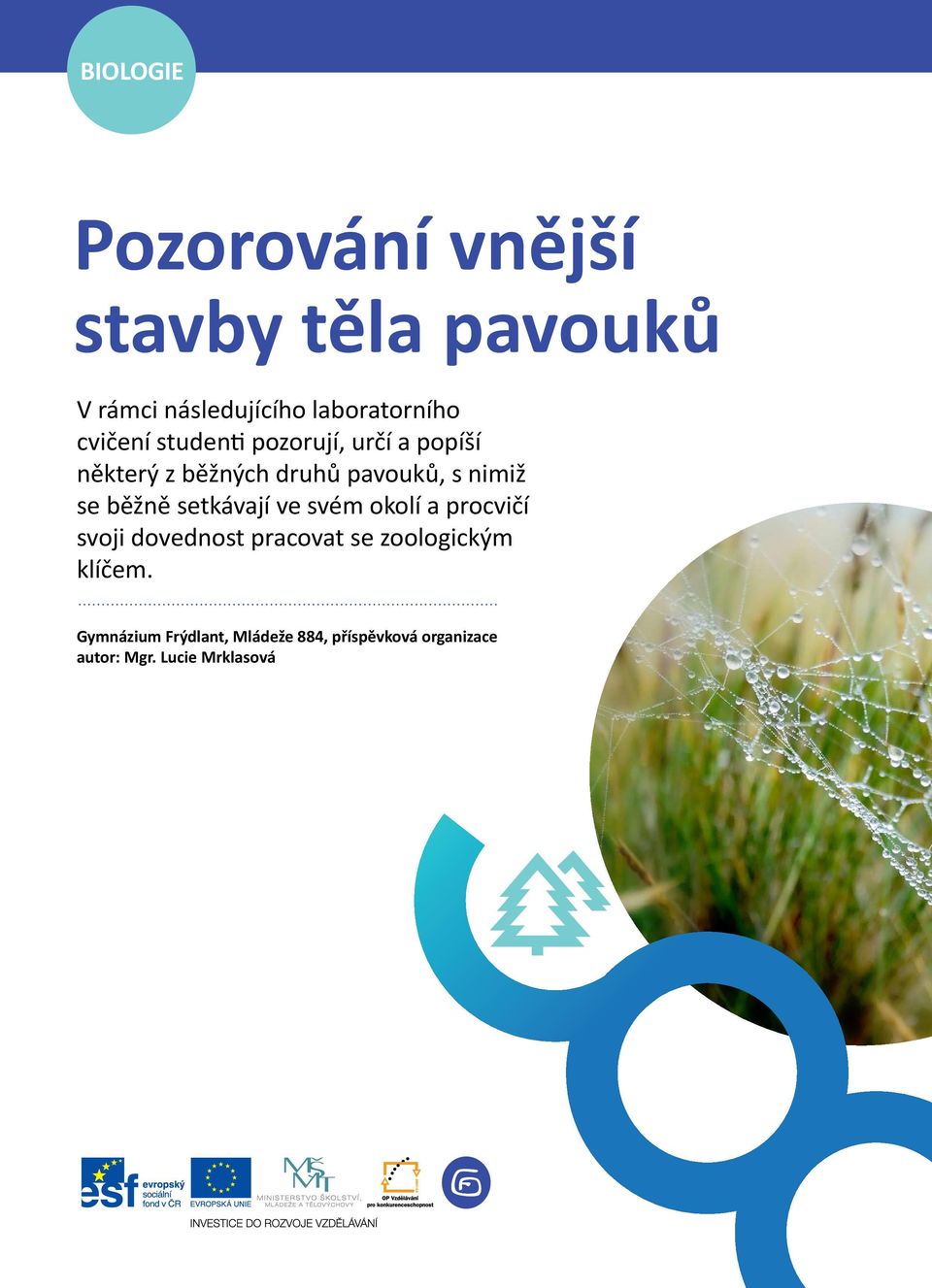 běžně setkávají ve svém okolí a procvičí svoji dovednost pracovat se zoologickým