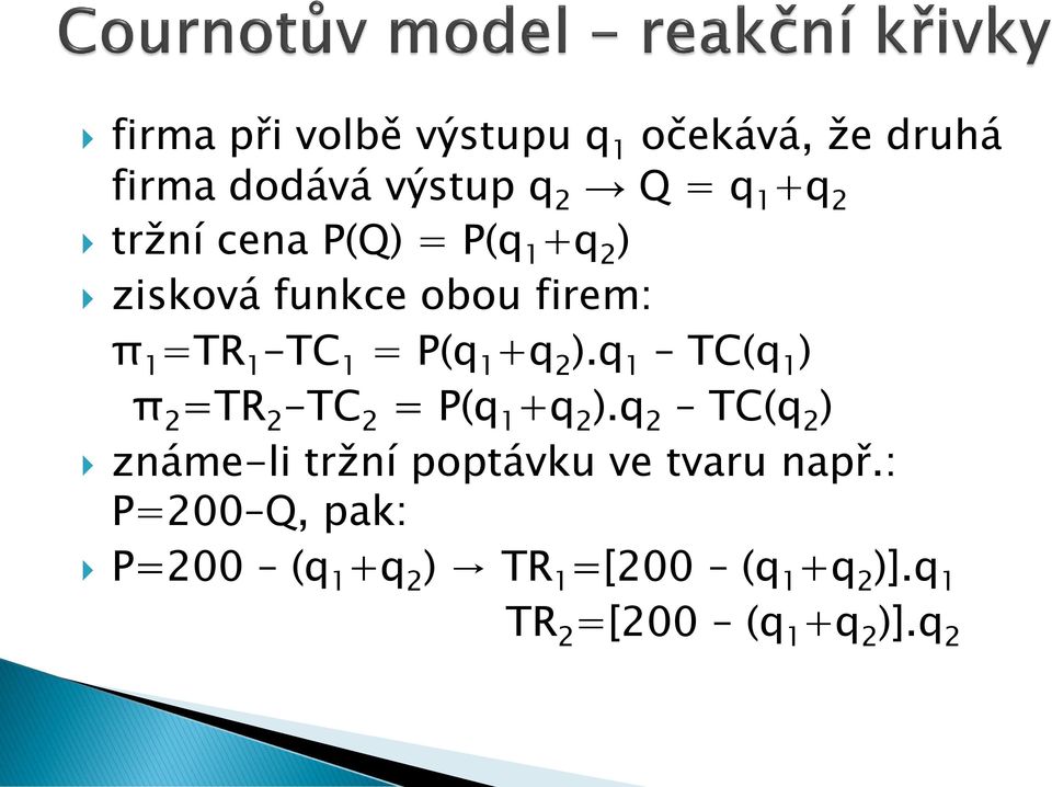 q 1 TC(q 1 ) π 2 =TR 2 -TC 2 = P(q 1 +q 2 ).