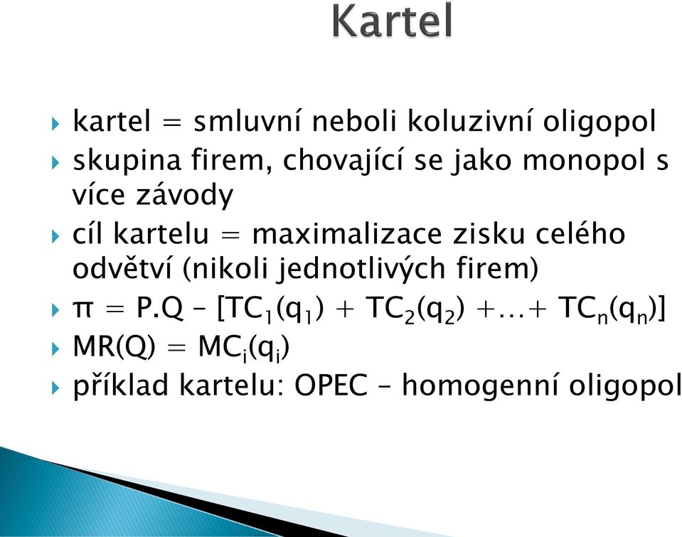 odvětví (nikoli jednotlivých firem) π = P.