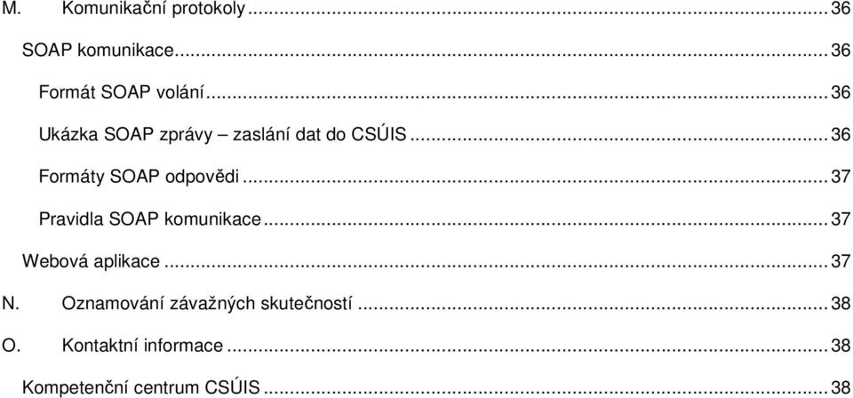 .. 37 Pravidla SOAP komunikace... 37 Webová aplikace... 37 N.