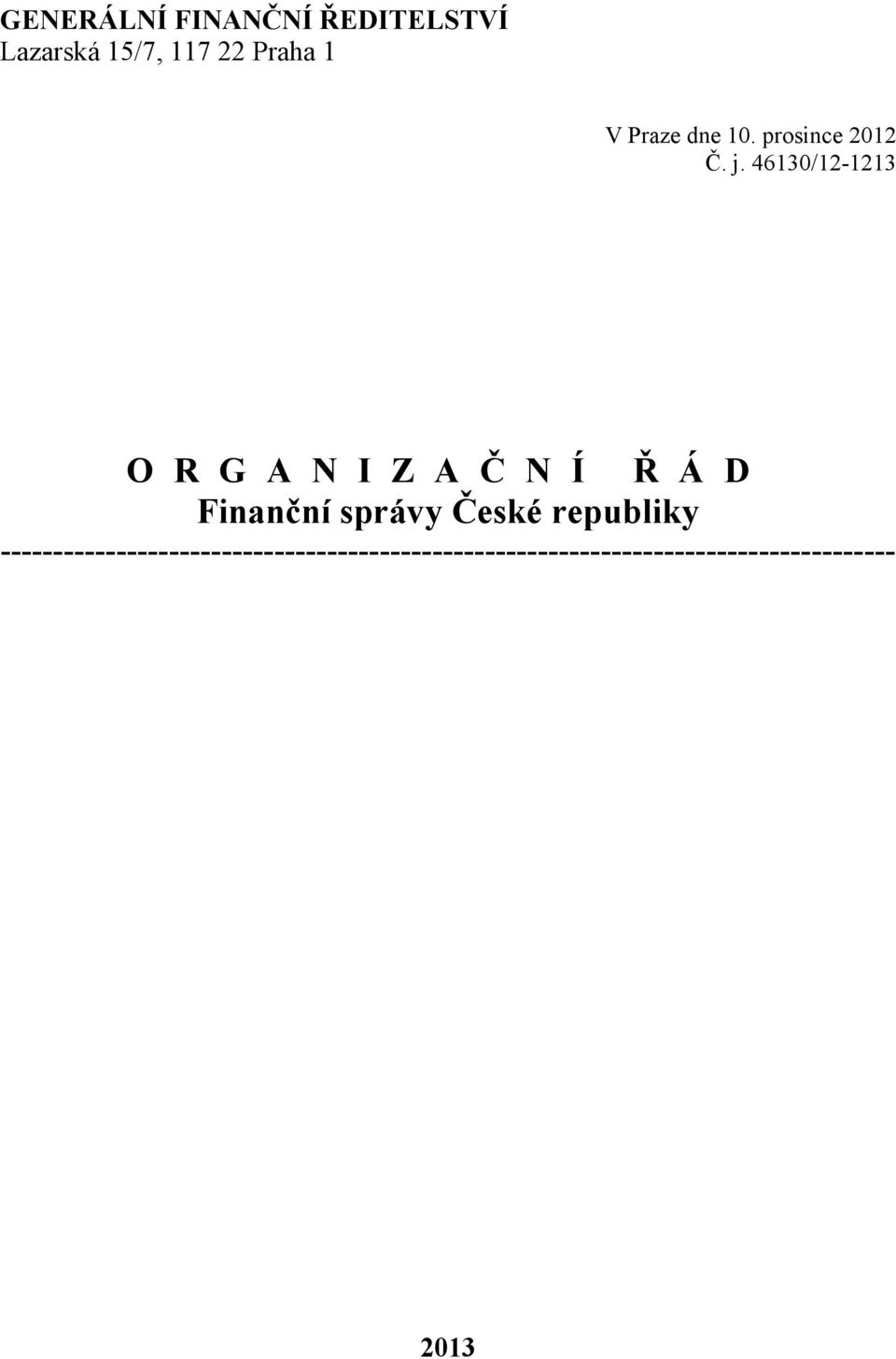 46130/12-1213 O R G A N I Z A Č N Í Ř Á D Finanční správy České