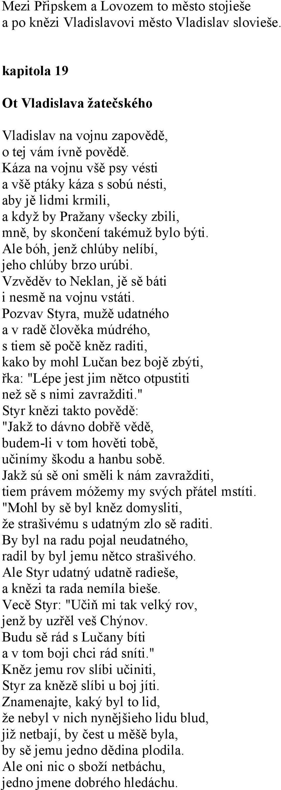 Vzvěděv to Neklan, jě sě báti i nesmě na vojnu vstáti.