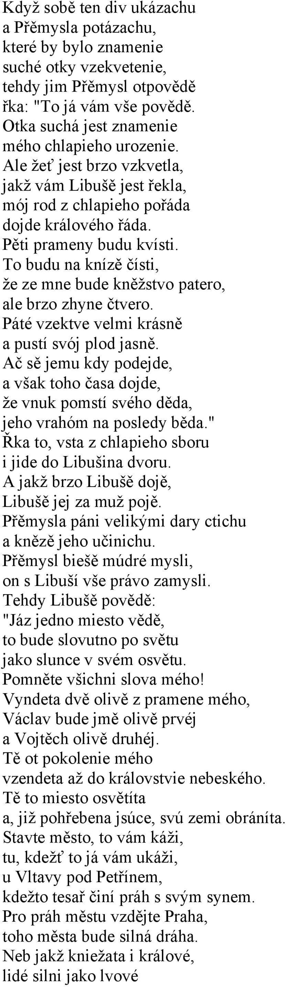 To budu na knízě čísti, že ze mne bude kněžstvo patero, ale brzo zhyne čtvero. Páté vzektve velmi krásně a pustí svój plod jasně.