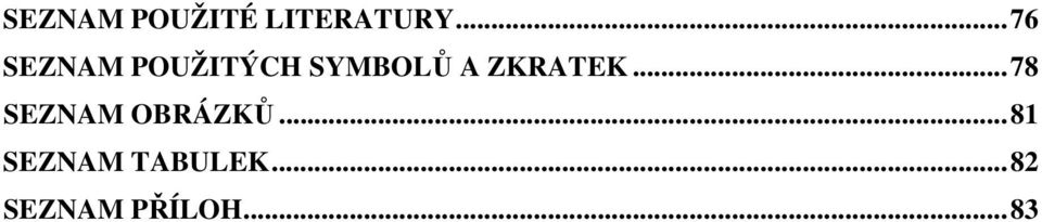 ZKRATEK...78 SEZNAM OBRÁZKŮ.