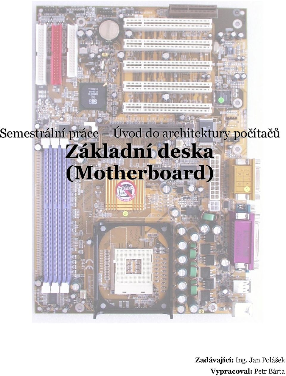 deska (Motherboard) Zadávající: