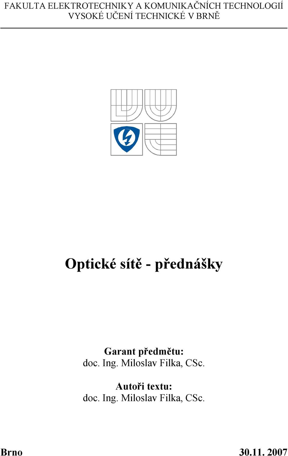 přednášky Garant předmětu: doc. Ing.