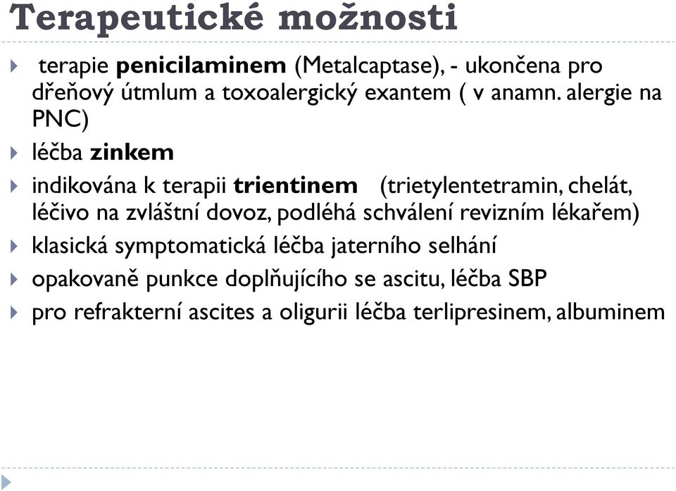 alergie na PNC) léčba zinkem indikována k terapii trientinem (trietylentetramin, chelát, léčivo na zvláštní