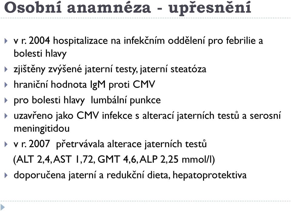 steatóza hraniční hodnota IgM proti CMV pro bolesti hlavy lumbální punkce uzavřeno jako CMV infekce s