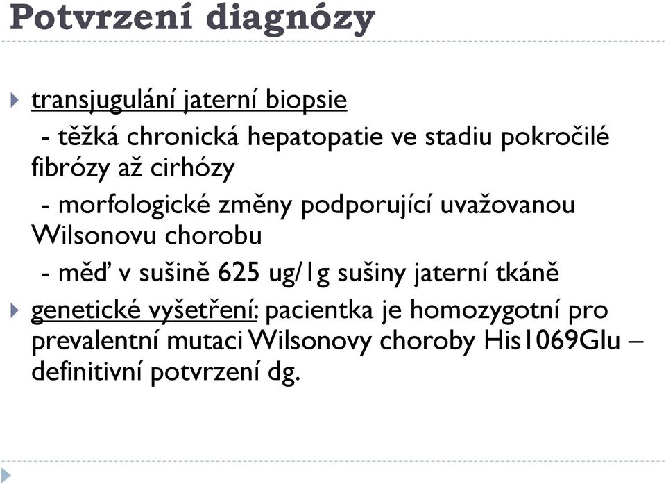 Wilsonovu chorobu - měď v sušině 625 ug/1g sušiny jaterní tkáně genetické vyšetření: