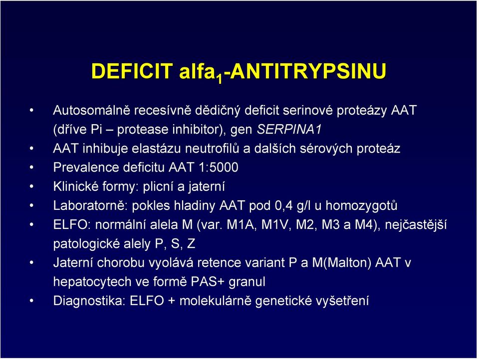 pokles hladiny AAT pod 0,4 g/l u homozygotů ELFO: normální alela M (var.