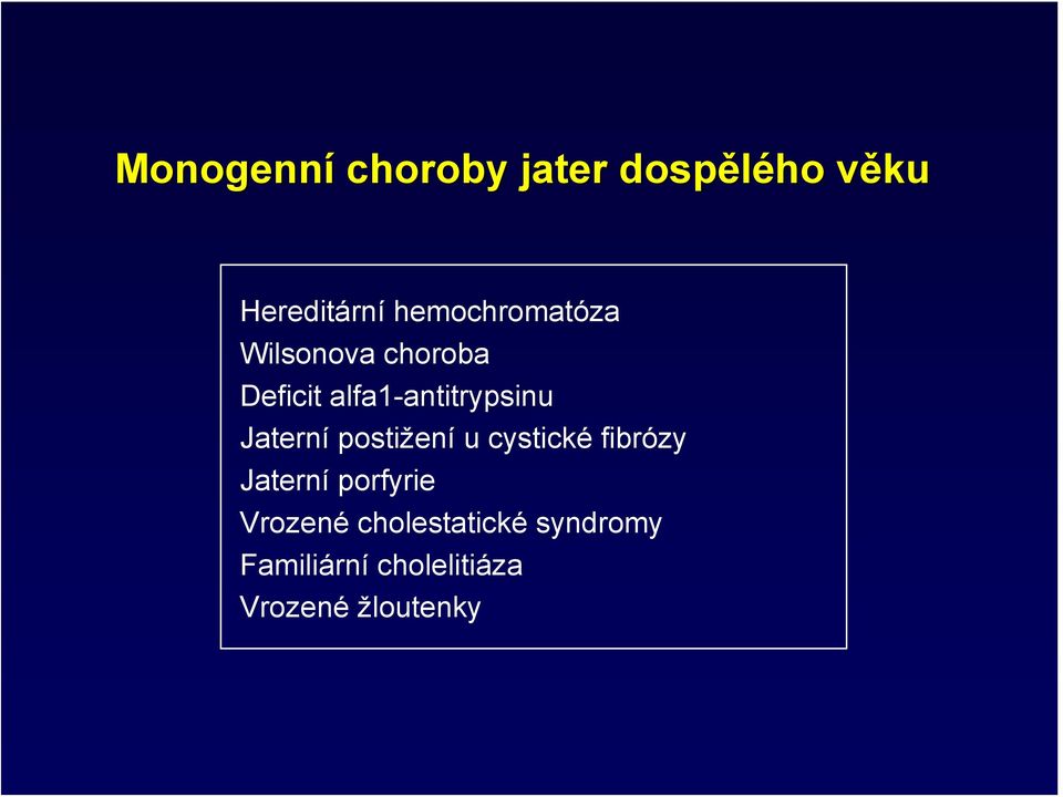 Jaterní postižení u cystické fibrózy Jaterní porfyrie