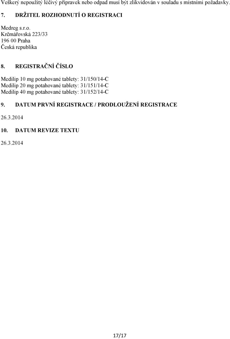 REGISTRAČNÍ ČÍSLO Medilip 10 mg potahované tablety: 31/150/14-C Medilip 20 mg potahované tablety: 31/151/14-C