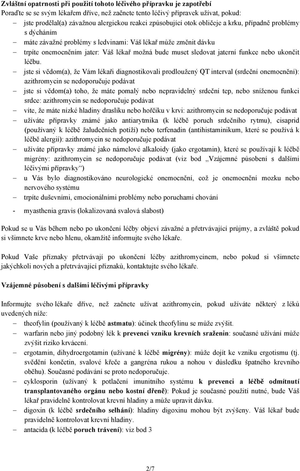 funkce nebo ukončit léčbu.