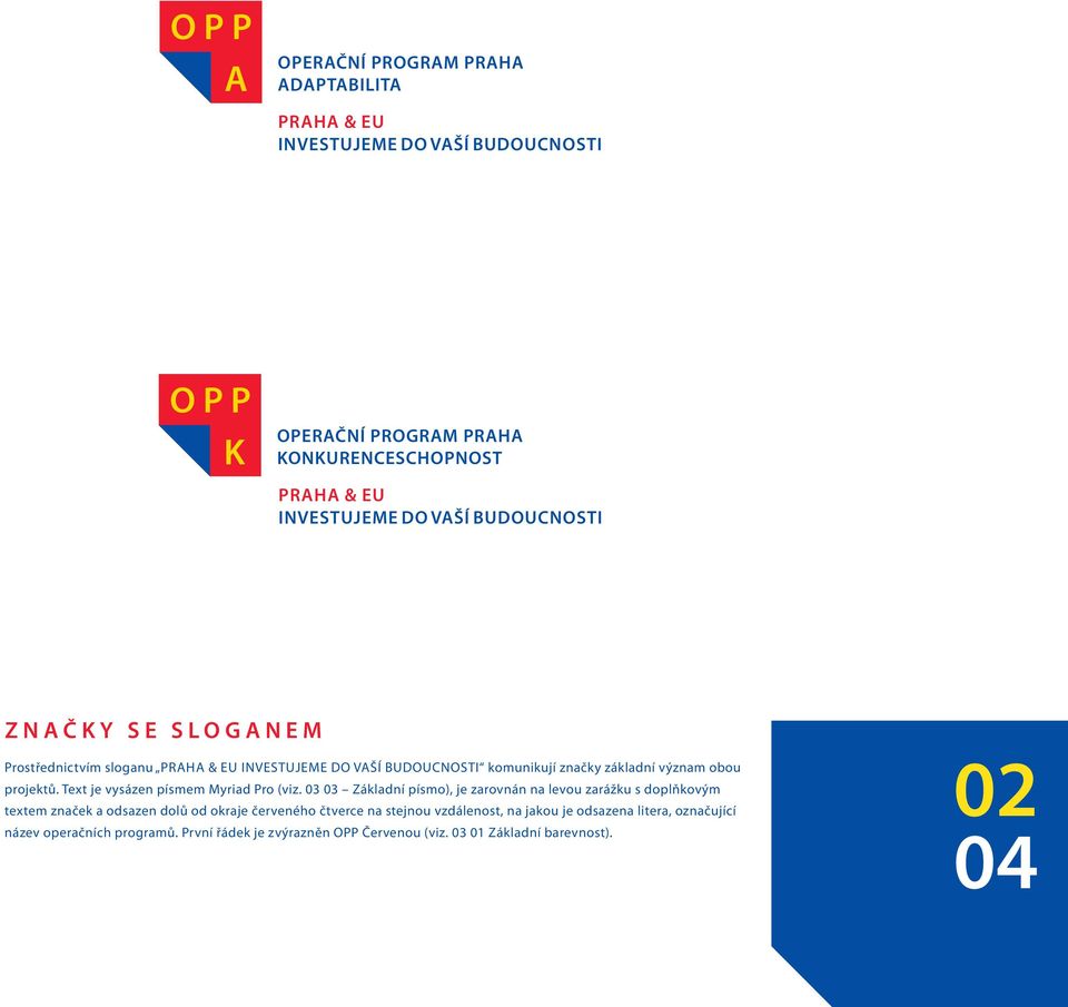 Text je vysázen písmem Myriad Pro (viz.