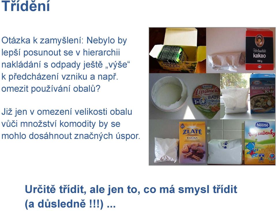 omezit používání obalů?