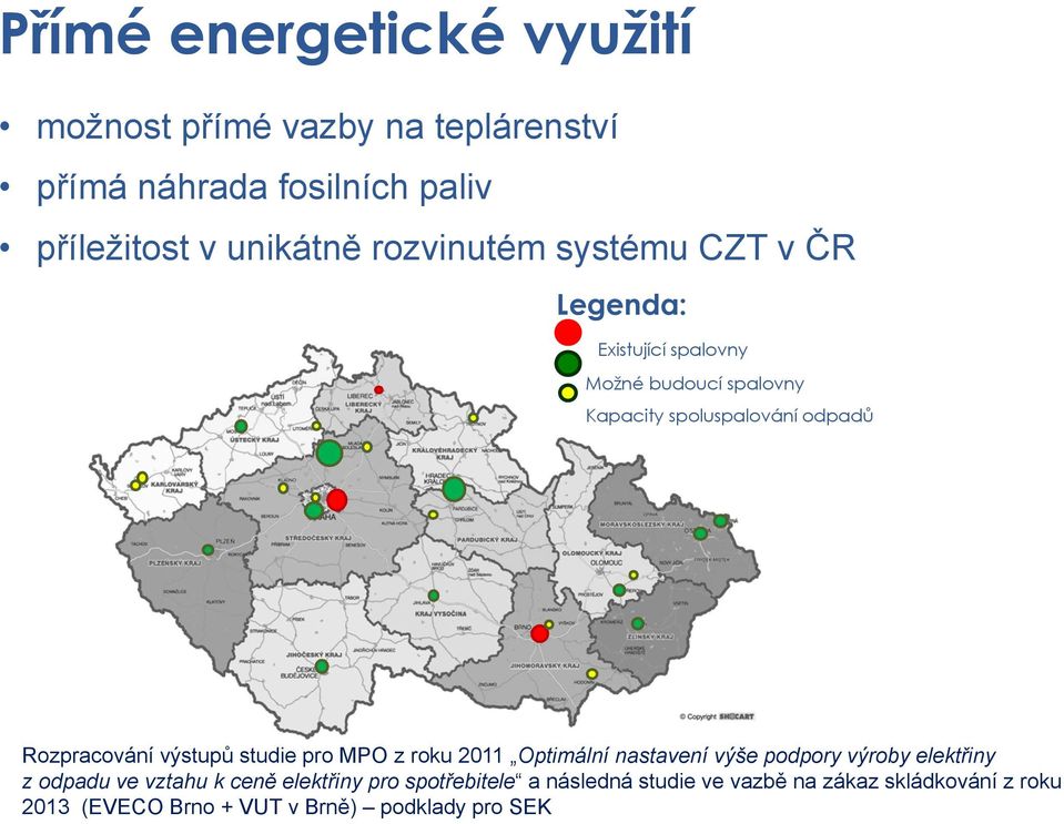 Rozpracování výstupů studie pro MPO z roku 2011 Optimální nastavení výše podpory výroby elektřiny z odpadu ve vztahu k