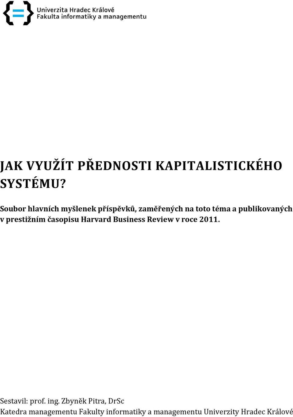 v prestižním časopisu Harvard Business Review v roce 2011. Sestavil: prof.