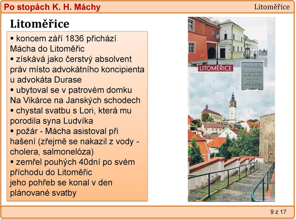 Lori, která mu porodila syna Ludvíka poţár - Mácha asistoval při hašení (zřejmě se nakazil z vody - cholera,