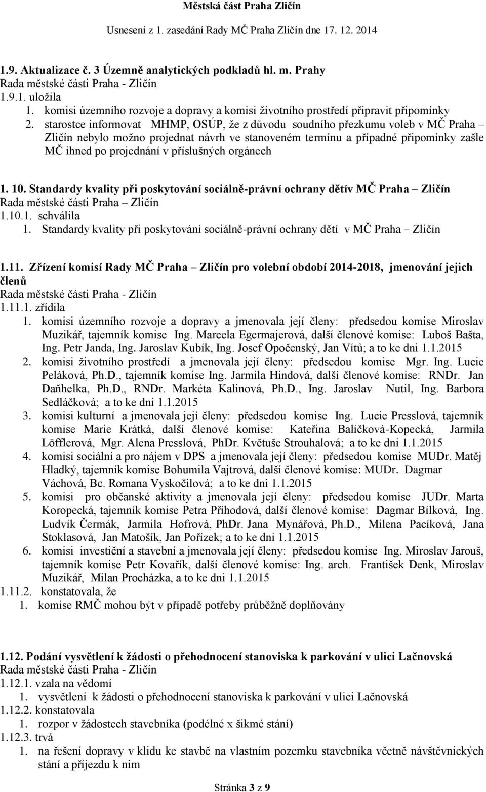 příslušných orgánech 1. 10. Standardy kvality při poskytování sociálně-právní ochrany dětív MČ Praha Zličín 1.10.1. schválila 1.