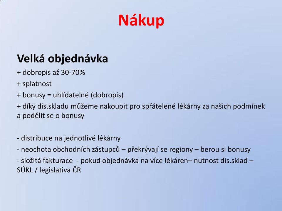 distribuce na jednotlivé lékárny - neochota obchodních zástupců překrývají se regiony berou si